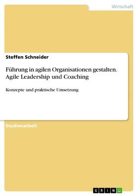 Schneider |  Führung in agilen Organisationen gestalten. Agile Leadership und Coaching | eBook | Sack Fachmedien