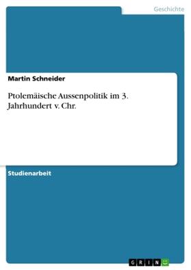 Schneider |  Ptolemäische Aussenpolitik im 3. Jahrhundert v. Chr. | Buch |  Sack Fachmedien