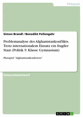 Brandl / Pellengahr |  Problemanalyse des Afghanistankonflikts. Trotz internationalem Einsatz ein fragiler Staat (Politik 9. Klasse Gymnasium) | eBook | Sack Fachmedien