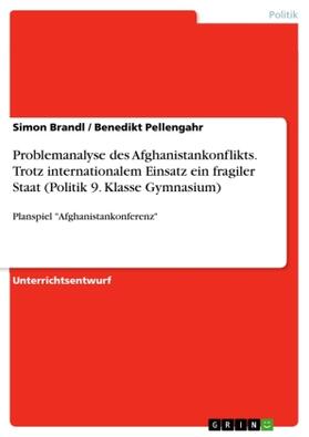 Brandl / Pellengahr |  Problemanalyse des Afghanistankonflikts. Trotz internationalem Einsatz ein fragiler Staat (Politik 9. Klasse Gymnasium) | Buch |  Sack Fachmedien