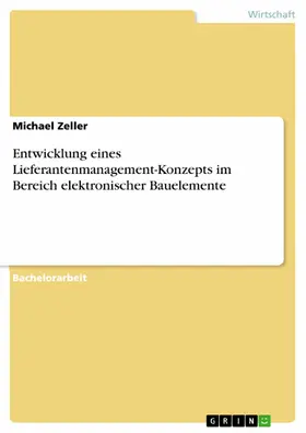 Zeller |  Entwicklung eines Lieferantenmanagement-Konzepts im Bereich elektronischer Bauelemente | eBook | Sack Fachmedien