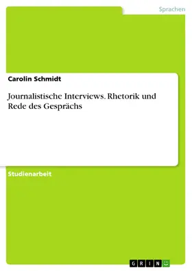 Schmidt |  Journalistische Interviews. Rhetorik und Rede des Gesprächs | eBook | Sack Fachmedien