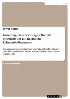 Peters |  Gründung einer Tochtergesellschaft innerhalb der EU. Rechtliche Rahmenbedingungen | eBook | Sack Fachmedien