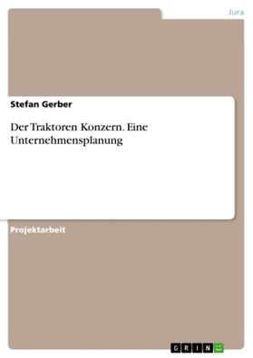 Gerber |  Der Traktoren Konzern. Eine Unternehmensplanung | Buch |  Sack Fachmedien