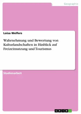 Welfers |  Wahrnehmung und Bewertung von Kulturlandschaften in Hinblick auf Freizeitnutzung und Tourismus | eBook | Sack Fachmedien