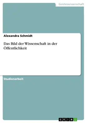 Schmidt |  Das Bild der Wissenschaft in der Öffentlichkeit | eBook | Sack Fachmedien