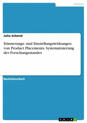 Schmid |  Erinnerungs- und Einstellungswirkungen von Product Placements. Systematisierung des Forschungsstandes | eBook | Sack Fachmedien