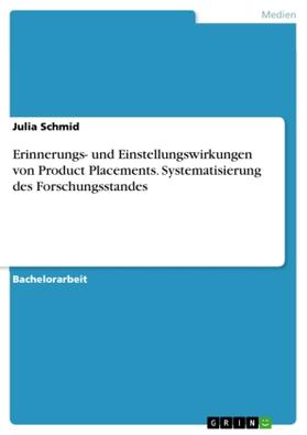 Schmid |  Erinnerungs- und Einstellungswirkungen von Product Placements. Systematisierung des Forschungsstandes | Buch |  Sack Fachmedien