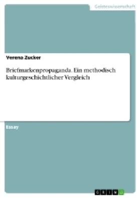 Zucker |  Briefmarkenpropaganda. Ein methodisch kulturgeschichtlicher Vergleich | Buch |  Sack Fachmedien