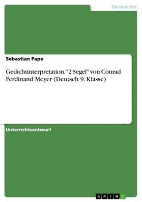 Pape |  Gedichtinterpretation. "2 Segel" von Conrad Ferdinand Meyer (Deutsch 9. Klasse) | Buch |  Sack Fachmedien