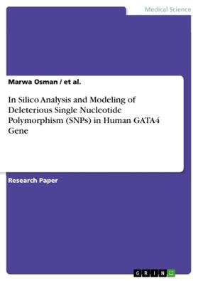 Al. / Osman |  In Silico Analysis and Modeling of Deleterious Single Nucleotide Polymorphism (SNPs) in Human GATA4 Gene | Buch |  Sack Fachmedien