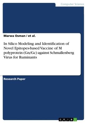 Al. / Osman |  In Silico Modeling and Identification of Novel Epitopes-based Vaccine of M polyprotein (Gn/Gc) against Schmallenberg Virus for Ruminants | Buch |  Sack Fachmedien