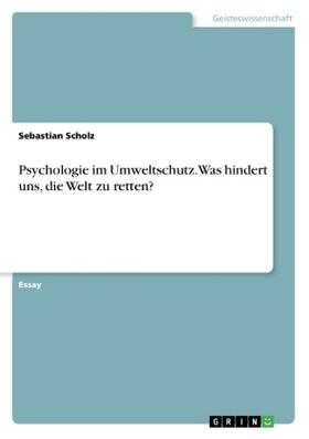 Scholz |  Psychologie im Umweltschutz. Was hindert uns, die Welt zu retten? | Buch |  Sack Fachmedien