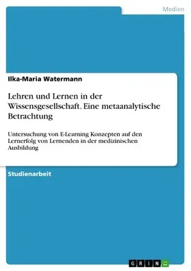 Watermann |  Lehren und Lernen in der Wissensgesellschaft. Eine metaanalytische Betrachtung | eBook | Sack Fachmedien