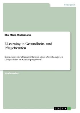 Watermann |  E-Learning in Gesundheits- und Pflegeberufen | Buch |  Sack Fachmedien