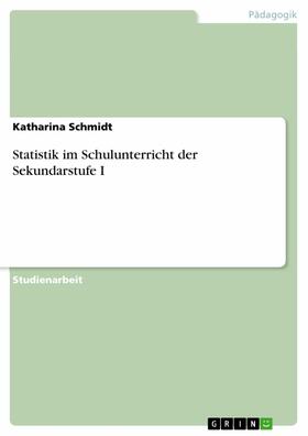 Schmidt |  Statistik im Schulunterricht der Sekundarstufe I | eBook | Sack Fachmedien