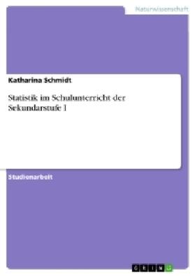 Schmidt |  Statistik im Schulunterricht der Sekundarstufe I | Buch |  Sack Fachmedien