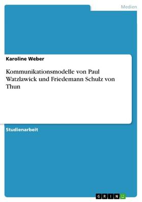 Weber |  Kommunikationsmodelle von Paul Watzlawick und Friedemann Schulz von Thun | eBook | Sack Fachmedien