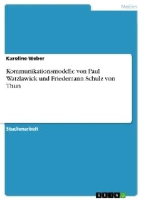 Weber |  Kommunikationsmodelle von Paul Watzlawick und Friedemann Schulz von Thun | Buch |  Sack Fachmedien