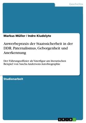 Kiudelyte / Müller |  Anwerbepraxis der Staatssicherheit in der DDR. Paternalismus, Geborgenheit und Anerkennung | Buch |  Sack Fachmedien