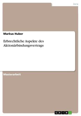 Huber |  Erbrechtliche Aspekte des Aktionärbindungsvertrags | eBook | Sack Fachmedien