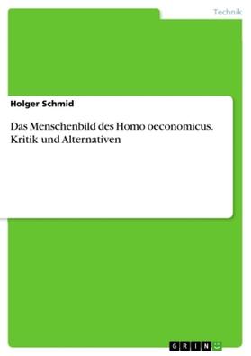 Schmid |  Das Menschenbild des Homo oeconomicus. Kritik und Alternativen | Buch |  Sack Fachmedien