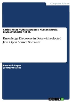 Rojas / Nasraoui / Durak | Knowledge Discovery in Data with selected Java Open Source Software | Buch | 978-3-668-44311-2 | sack.de