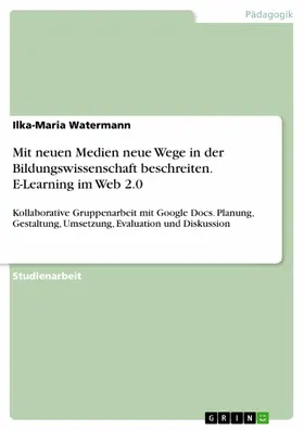 Watermann |  Mit neuen Medien neue Wege in der Bildungswissenschaft beschreiten. E-Learning im Web 2.0 | eBook | Sack Fachmedien