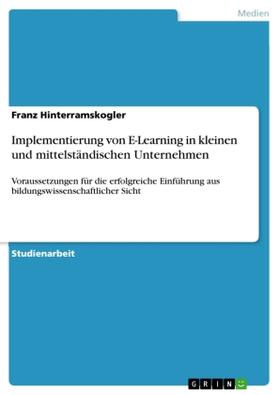 Hinterramskogler |  Implementierung von E-Learning in kleinen und mittelständischen Unternehmen | Buch |  Sack Fachmedien