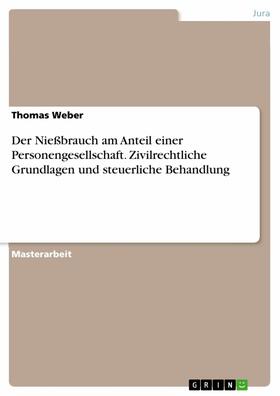 Weber |  Der Nießbrauch am Anteil einer Personengesellschaft. Zivilrechtliche Grundlagen und steuerliche Behandlung | eBook | Sack Fachmedien
