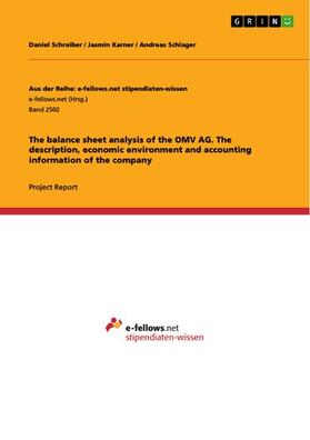 Schreiber / Karner / Schlager |  The balance sheet analysis of the OMV AG. The description, economic environment and accounting information of the company | eBook | Sack Fachmedien