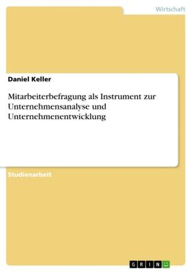 Keller |  Mitarbeiterbefragung als Instrument zur Unternehmensanalyse und Unternehmenentwicklung | Buch |  Sack Fachmedien