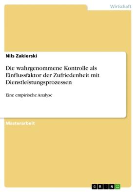 Zakierski |  Die wahrgenommene Kontrolle als Einflussfaktor der Zufriedenheit mit Dienstleistungsprozessen | Buch |  Sack Fachmedien