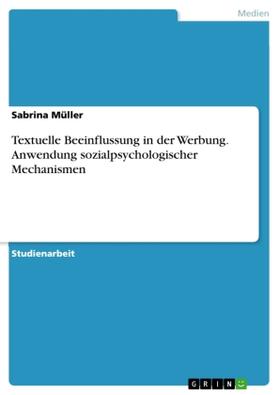 Müller |  Textuelle Beeinflussung in der Werbung. Anwendung sozialpsychologischer Mechanismen | Buch |  Sack Fachmedien