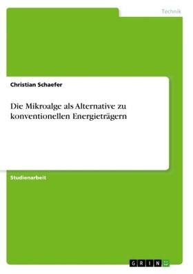 Schaefer |  Die Mikroalge als Alternative zu konventionellen Energieträgern | Buch |  Sack Fachmedien