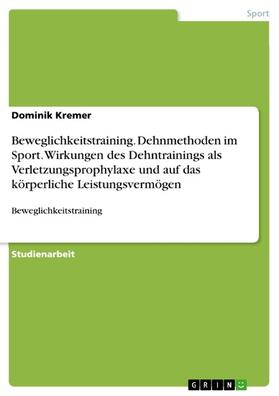 Kremer |  Beweglichkeitstraining. Dehnmethoden im Sport. Wirkungen des Dehntrainings als Verletzungsprophylaxe und auf das körperliche Leistungsvermögen | eBook | Sack Fachmedien