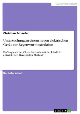 Schaefer |  Untersuchung zu einem neuen elektrischen Gerät zur Regenwurmextraktion | Buch |  Sack Fachmedien