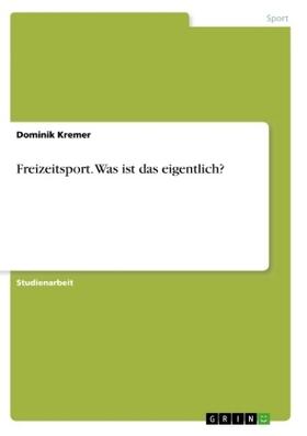 Kremer |  Freizeitsport. Was ist das eigentlich? | Buch |  Sack Fachmedien