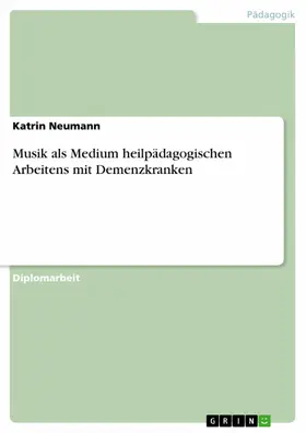 Neumann |  Musik als Medium heilpädagogischen Arbeitens mit Demenzkranken | eBook | Sack Fachmedien