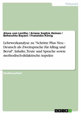 von Lenthe / Heinen / Bayani |  Lehrwerkanalyse zu "Schritte Plus Neu - Deutsch als Zweitsprache für Alltag und Beruf". Inhalte, Texte und Sprache sowie methodisch-didaktische Aspekte | eBook | Sack Fachmedien