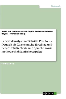 Lenthe / Heinen / Bayani |  Lehrwerkanalyse zu "Schritte Plus Neu - Deutsch als Zweitsprache für Alltag und Beruf". Inhalte, Texte und Sprache sowie methodisch-didaktische Aspekte | Buch |  Sack Fachmedien