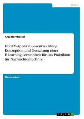 Hornbostel |  HbbTV-Applikationsentwicklung. Konzeption und Gestaltung einer E-Learning-Lerneinheit für das Praktikum für Nachrichtentechnik | Buch |  Sack Fachmedien