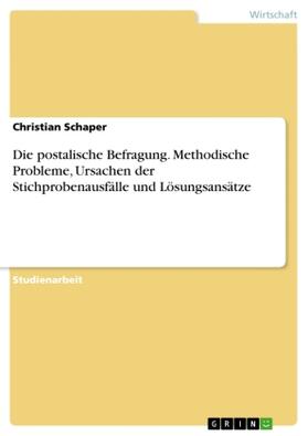 Schaper |  Die postalische Befragung. Methodische Probleme, Ursachen der Stichprobenausfälle und Lösungsansätze | Buch |  Sack Fachmedien