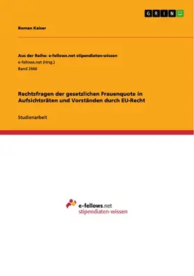 Kaiser |  Rechtsfragen der gesetzlichen Frauenquote in Aufsichtsräten und Vorständen durch EU-Recht | eBook | Sack Fachmedien