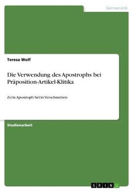 Wolf |  Die Verwendung des Apostrophs bei Präposition-Artikel-Klitika | Buch |  Sack Fachmedien