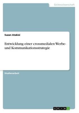 Atakisi |  Entwicklung einer crossmedialen Werbe- und Kommunikationsstrategie | Buch |  Sack Fachmedien