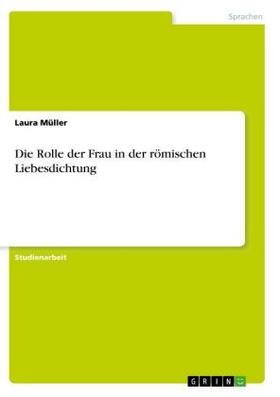 Müller |  Die Rolle der Frau in der römischen Liebesdichtung | Buch |  Sack Fachmedien