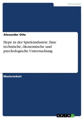 Otte |  Hype in der Spieleindustrie. Eine technische, ökonomische und psychologische Untersuchung | Buch |  Sack Fachmedien