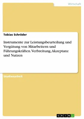 Schröder |  Instrumente zur Leistungsbeurteilung und Vergütung von Mitarbeitern und Führungskräften. Verbreitung, Akzeptanz und Nutzen | eBook | Sack Fachmedien