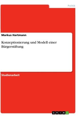 Hartmann |  Konzeptionierung und Modell einer Bürgerstiftung | Buch |  Sack Fachmedien